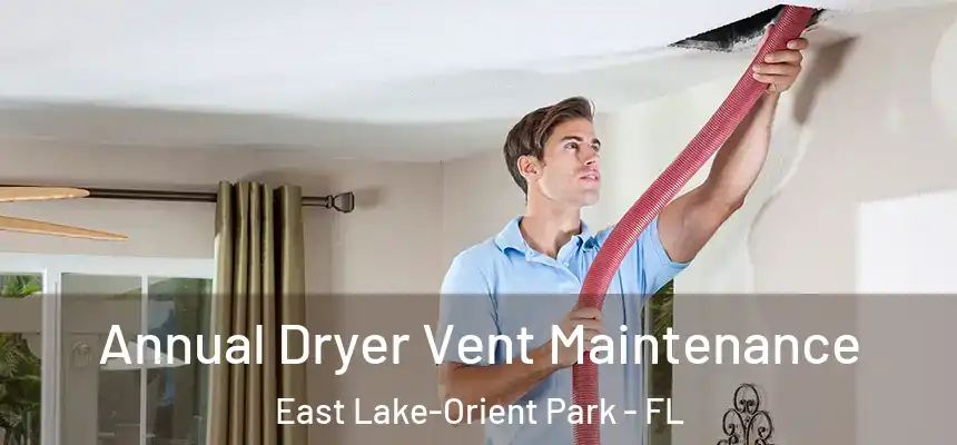 Annual Dryer Vent Maintenance East Lake-Orient Park - FL