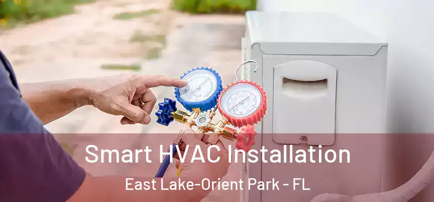 Smart HVAC Installation East Lake-Orient Park - FL